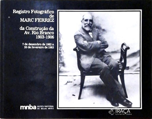 Registro Fotográfico de Marc Ferrez da Construção da Av. Rio Branco
