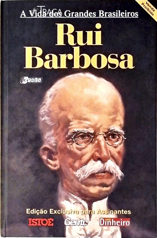 A Vida Dos Grandes Brasileiros - Rui Barbosa