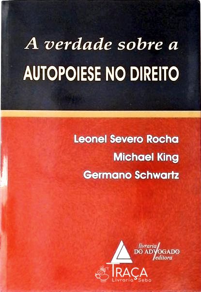 A Verdade Sobre a Autopoiese No Direito