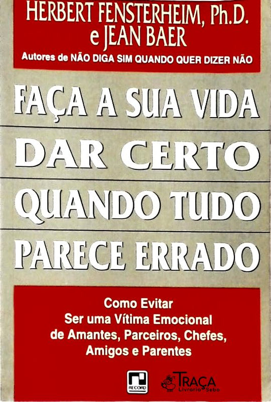Faça Sua Vida Dar Certo Quando Tudo Parece Dar Errado