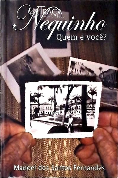 Nequinho, Quem É Você?