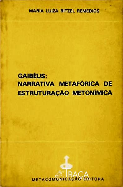 Gaibéus - Narrativa Metafórica de Estruturação Metonímica