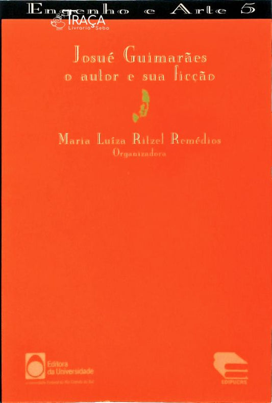Josué Guimarães, o Autor e Sua Ficção