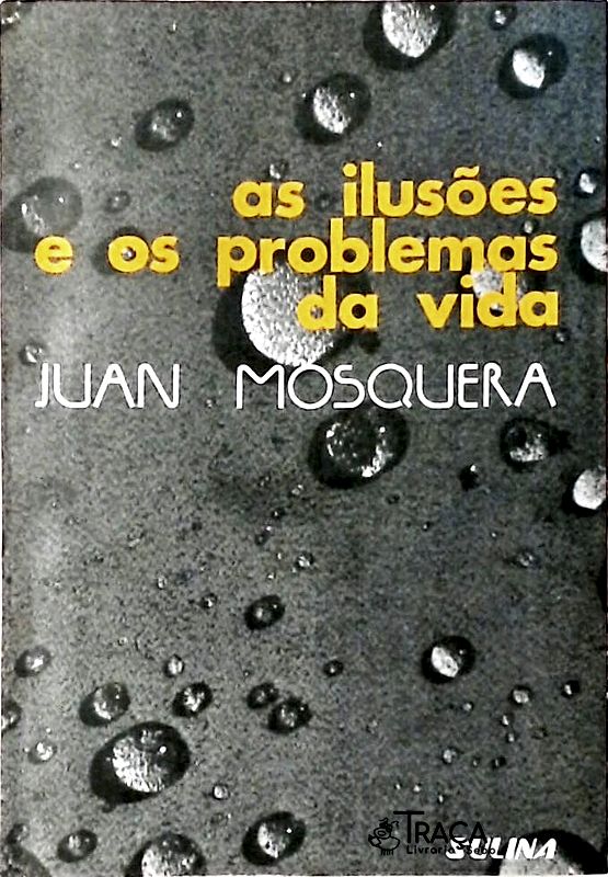As Ilusões e os Problemas da Vida