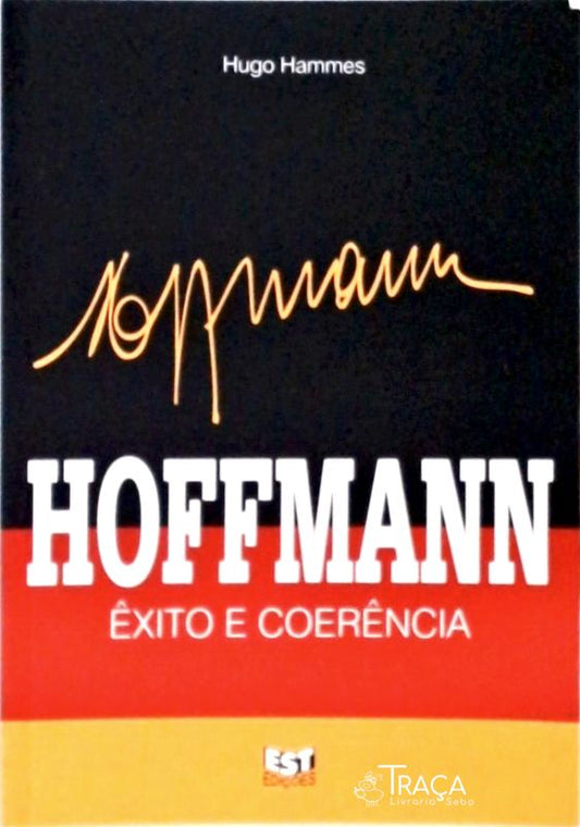 Hoffmann - Êxito E Coerência