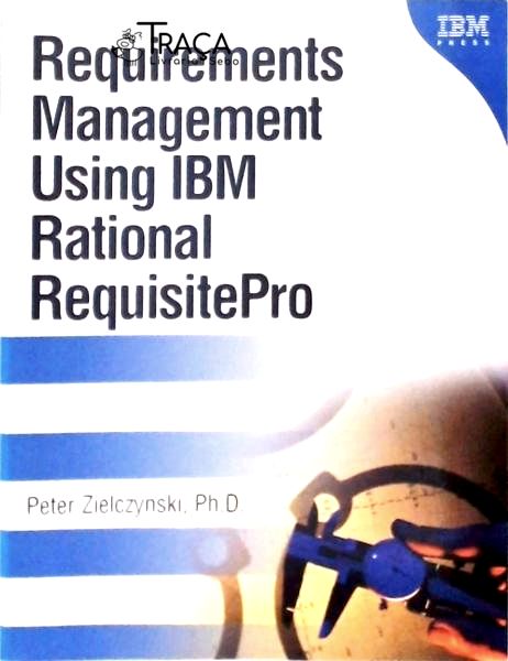 Requirements Management Using Ibm Rational Requisitepro