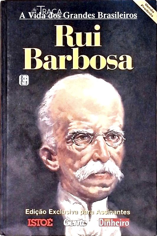A Vida dos Grandes Brasileiros - Rui Barbosa