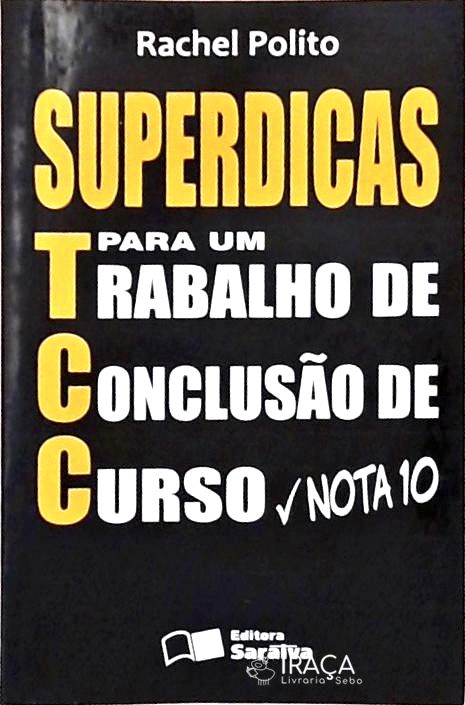 Superdicas para um Trabalho de Conclusão de Curso Nota 10