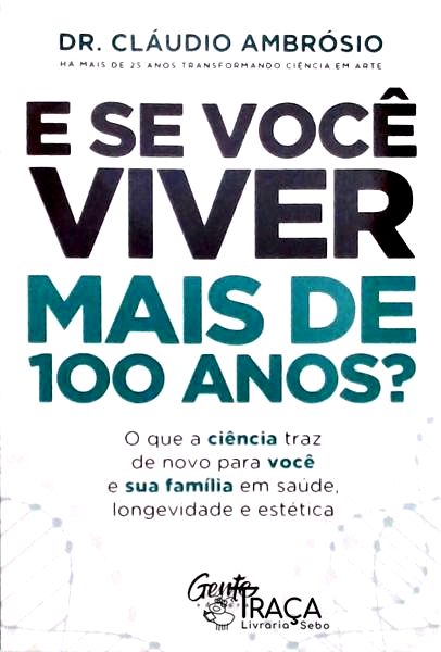 E Se Você Viver Mais de 100 Anos?