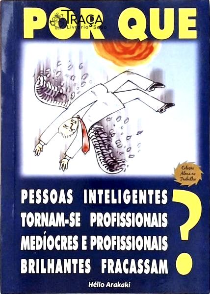 Por Que Pessoas Inteligentes Tornam-se Profissionais Medíocres