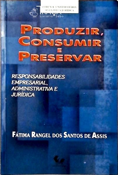 Produzir, Consumir E Preservar