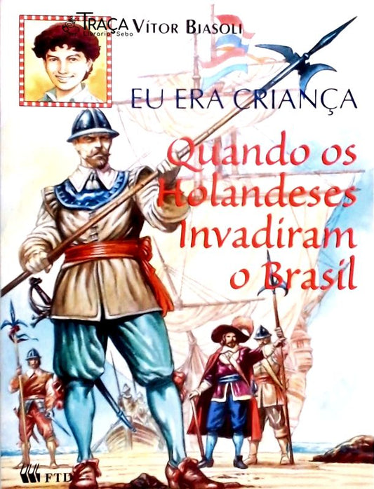 Quando os Holandeses Invadiram o Brasil