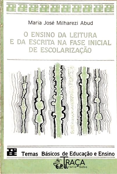 O Ensino da Leitura e da Escrita Na Fase Incial de Escolarização