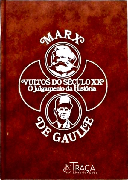 Vultos do Século Xx - Marx - de Gaulle