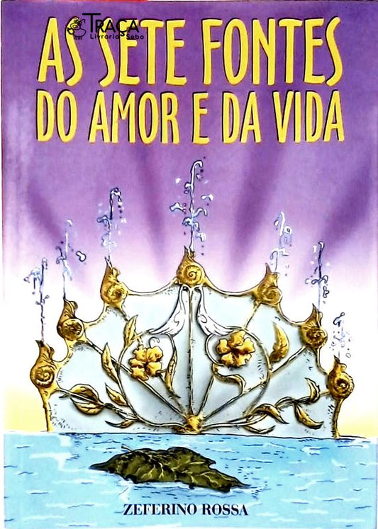 As Sete Fontes Do Amor E Da Vida