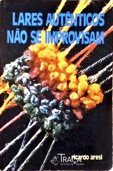 Lares Autênticos Não Se Improvisam