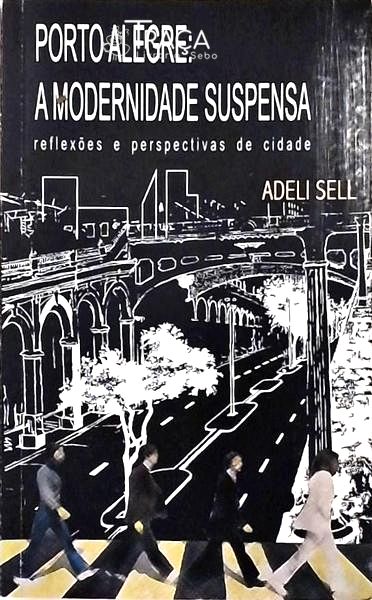 Porto Alegre - a Modernidade Suspensa