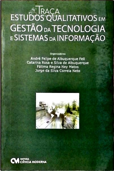 Estudos Qualitativos em Gestão da Tecnologia e Sistemas da Informação