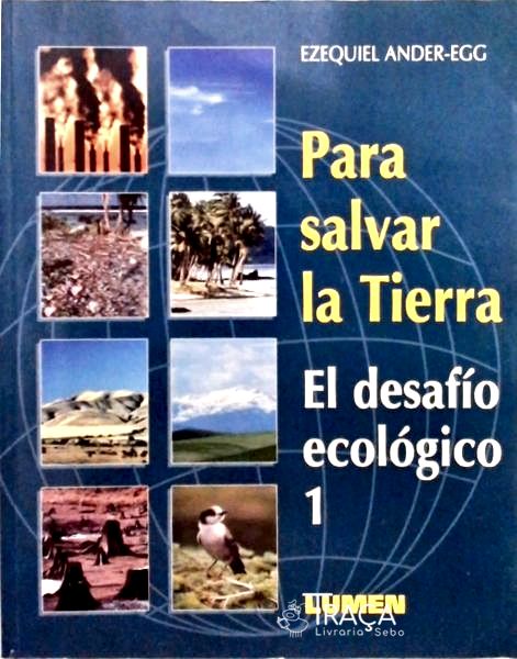 Para Salvar La Tierra - El Desafío Ecológico