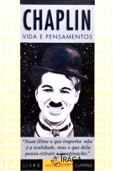 Chaplin - Vida e Pensamentos