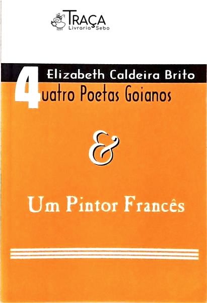 Quatro Poetas Goianos e Um Pintor Francês
