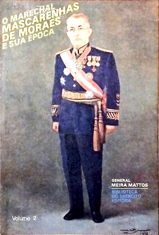 O Marechal Mascarenhas de Moraes e sua Época Volume 2