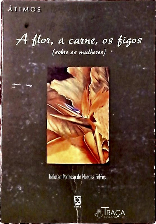 A Flor, a Carne, os Figos