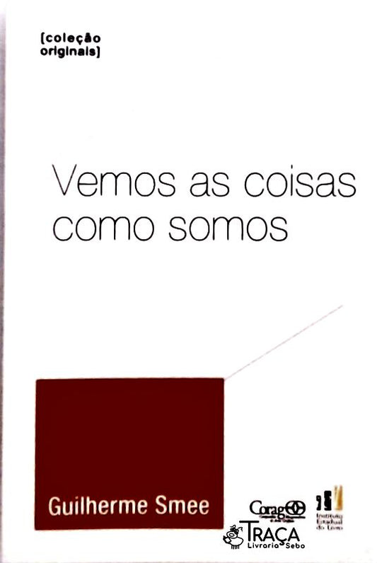 Vemos as Coisas Como Somos