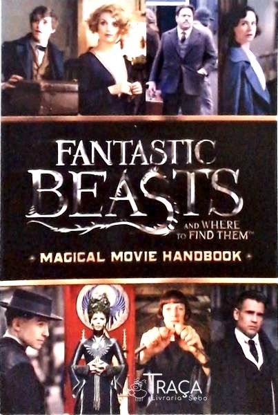 Fantastic Beasts And Where To Find Them - Magical Movie Handbook