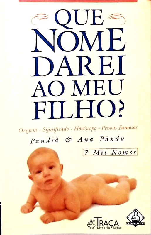 Que Nome Darei Ao Meu Filho? 7 Mil Nomes