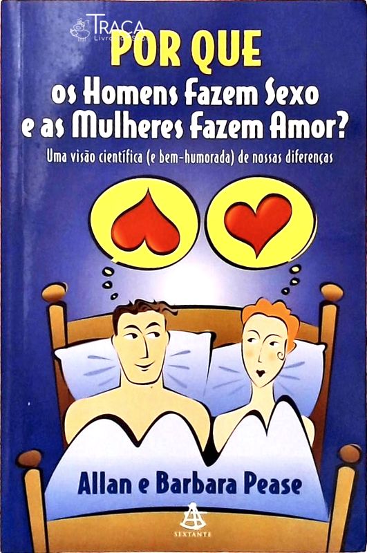 Por Que os Homens Fazem Sexo e as Mulheres Fazem Amor?