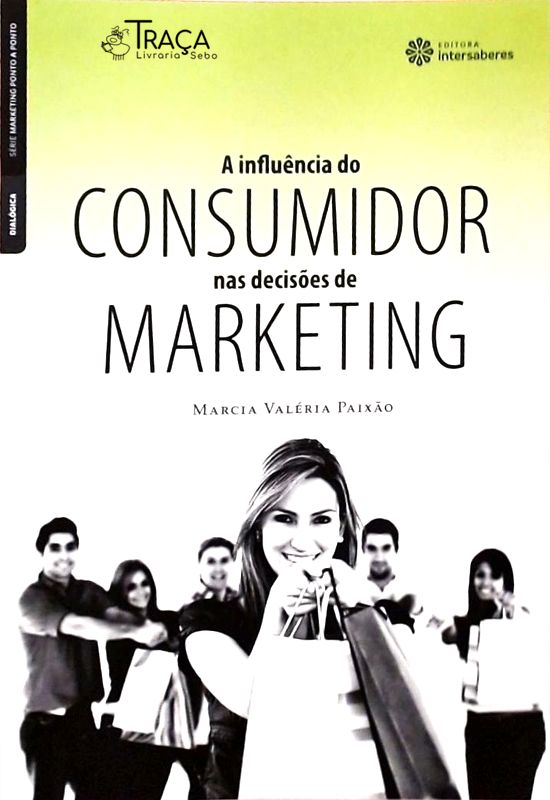 A Influência do Consumidor Nas Decisões de Marketing