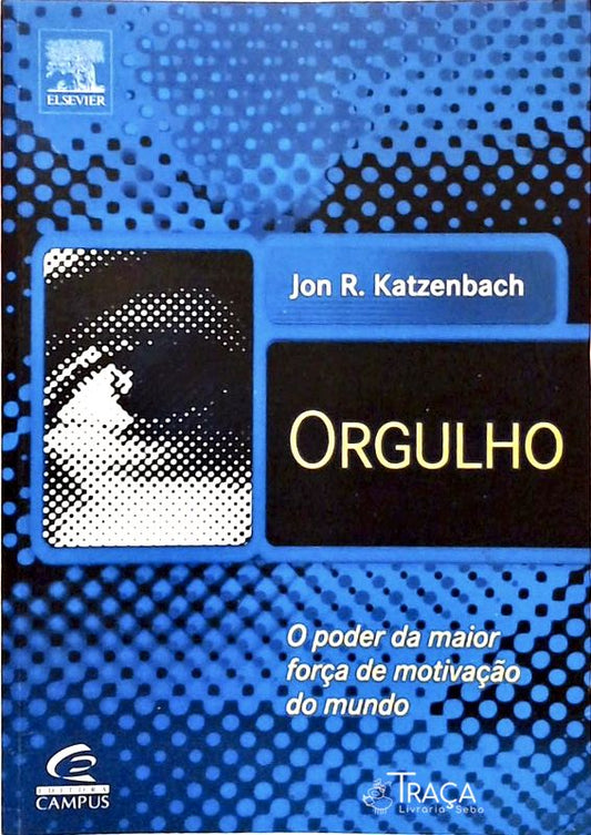 Orgulho - o Poder da Maior Força de Motivação do Mundo