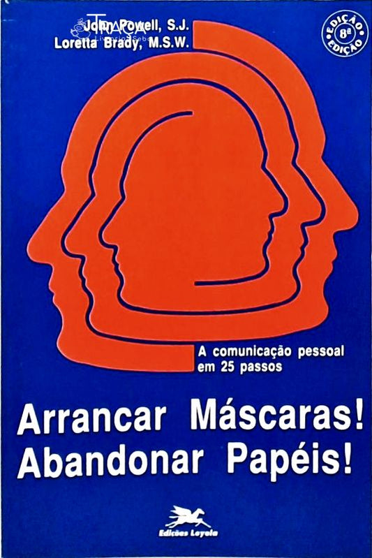 Arrancar Máscaras! Abandonar Papéis!