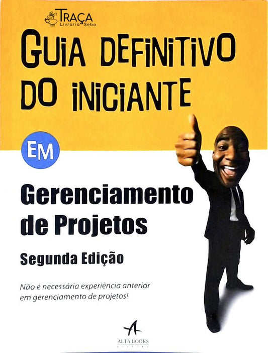Guia Definitivo do Iniciante em Gerenciamento de Projetos