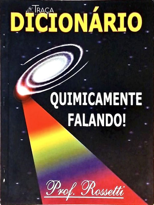 Quimicamente Falando! 2500 Curiosidades Cotidianas