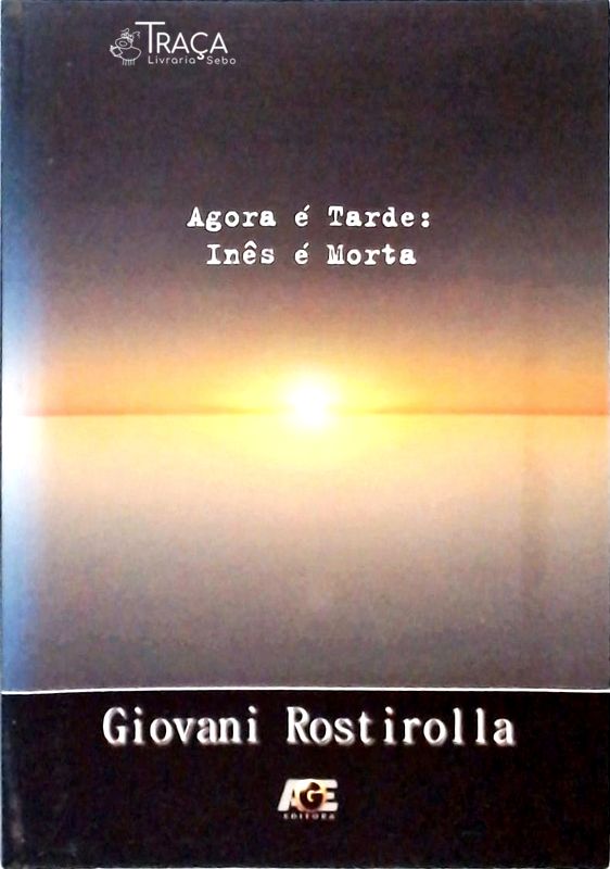 Agora É Tarde - Inês É Morta