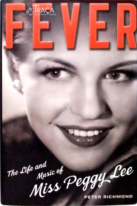 Fever - The Life And Music Of Peggy Lee