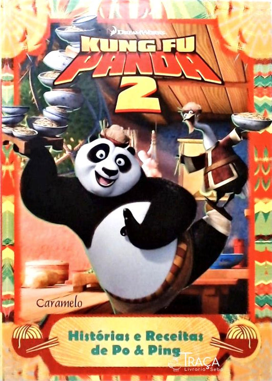 Kung Fu Panda - Histórias e Receitas de Po e Ping