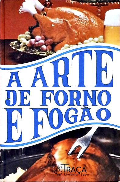 A Arte de Forno e Fogão - Volume 2
