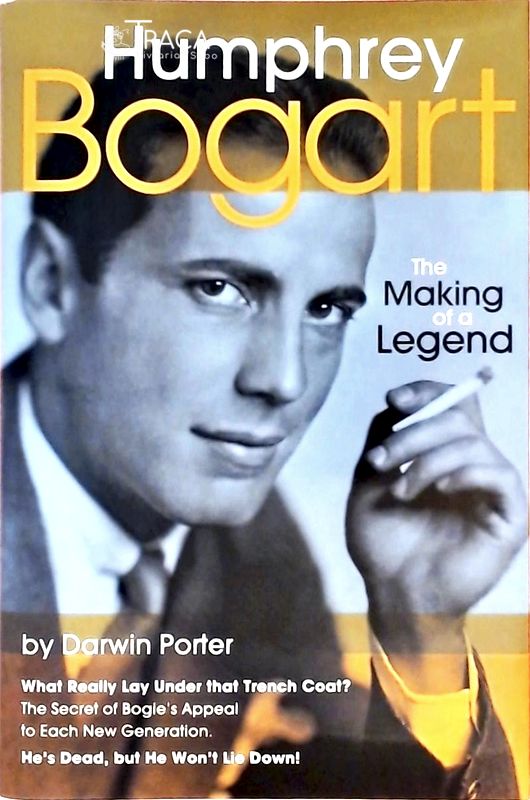 Humphrey Bogart - The Making Of a Legend