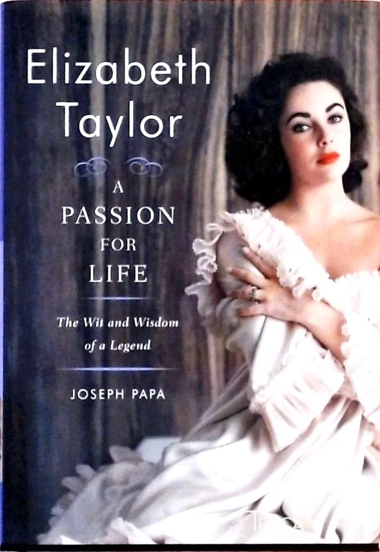Elizabeth Taylor - a Passion For Life: The Wit And Wisdom Of a Legend