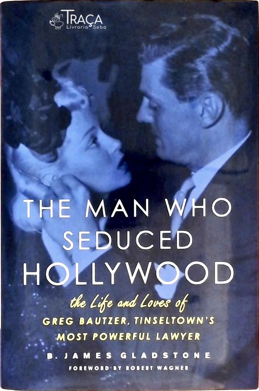 The Man Who Seduced Hollywood