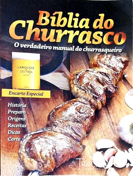 Bíblia do Churrasco - o Manual do Bom Churrasqueiro