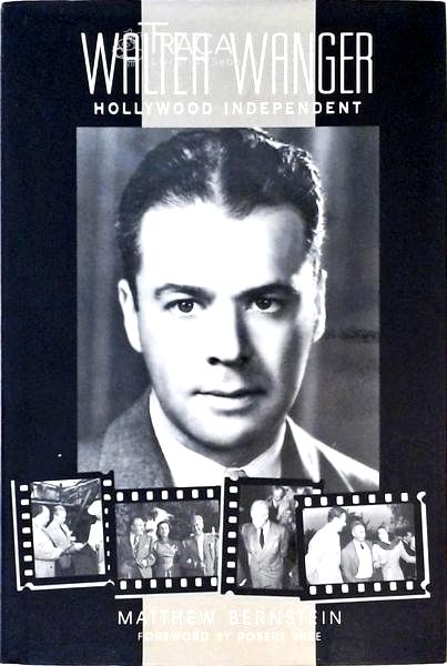 Walter Wanger - Hollywood Independent