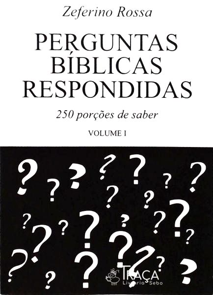 Perguntas Bíblicas Respondidas - Volume 1