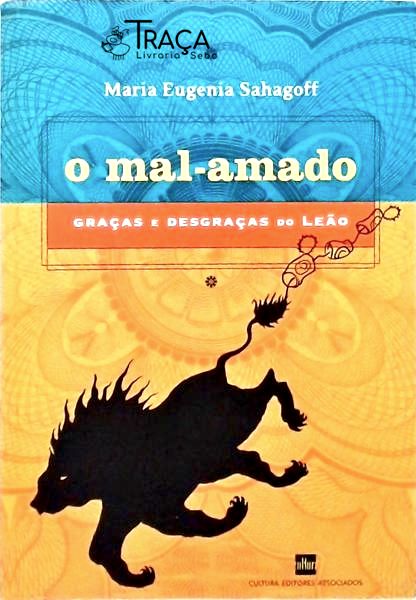 O Mal-amado - Graças e Desgraças do Leão