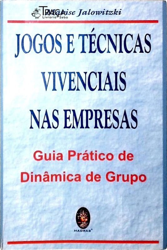 Jogos e Técnicas Vivenciais Nas Empresas
