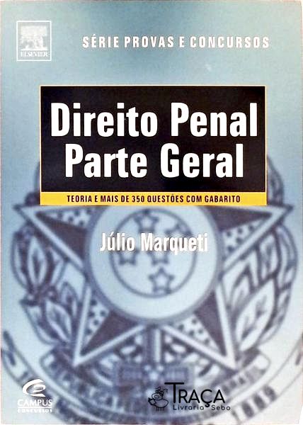 Direito Penal - Parte Geral - Teoria E Mais De 350 Questões Com Gabarito