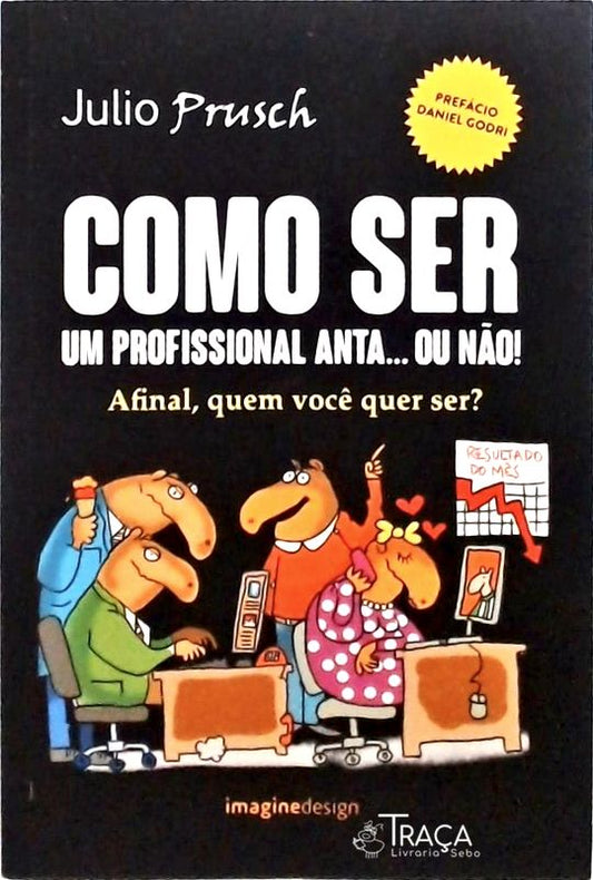 Como Ser Um Profissional Anta... Ou Não!